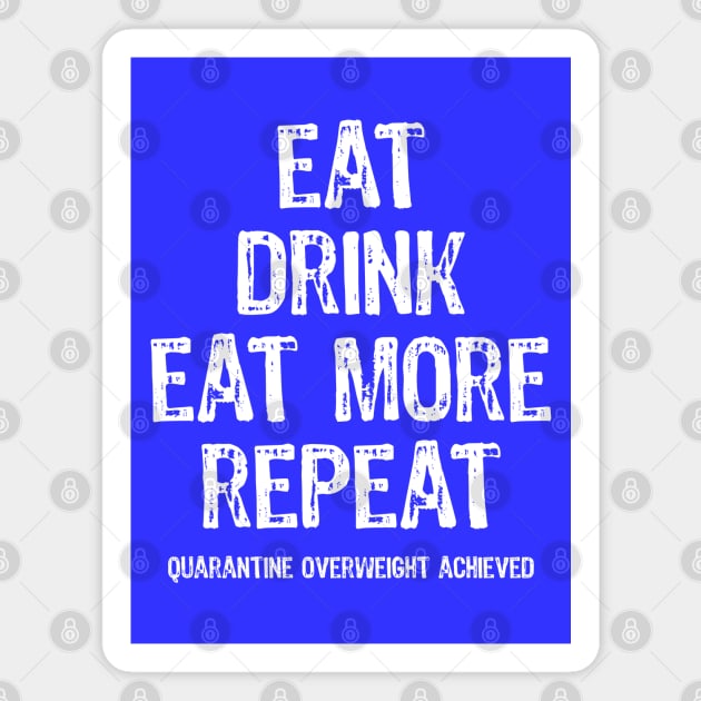 Eat Sleep Eat More Repeat Quarantine Routine Magnet by Scar